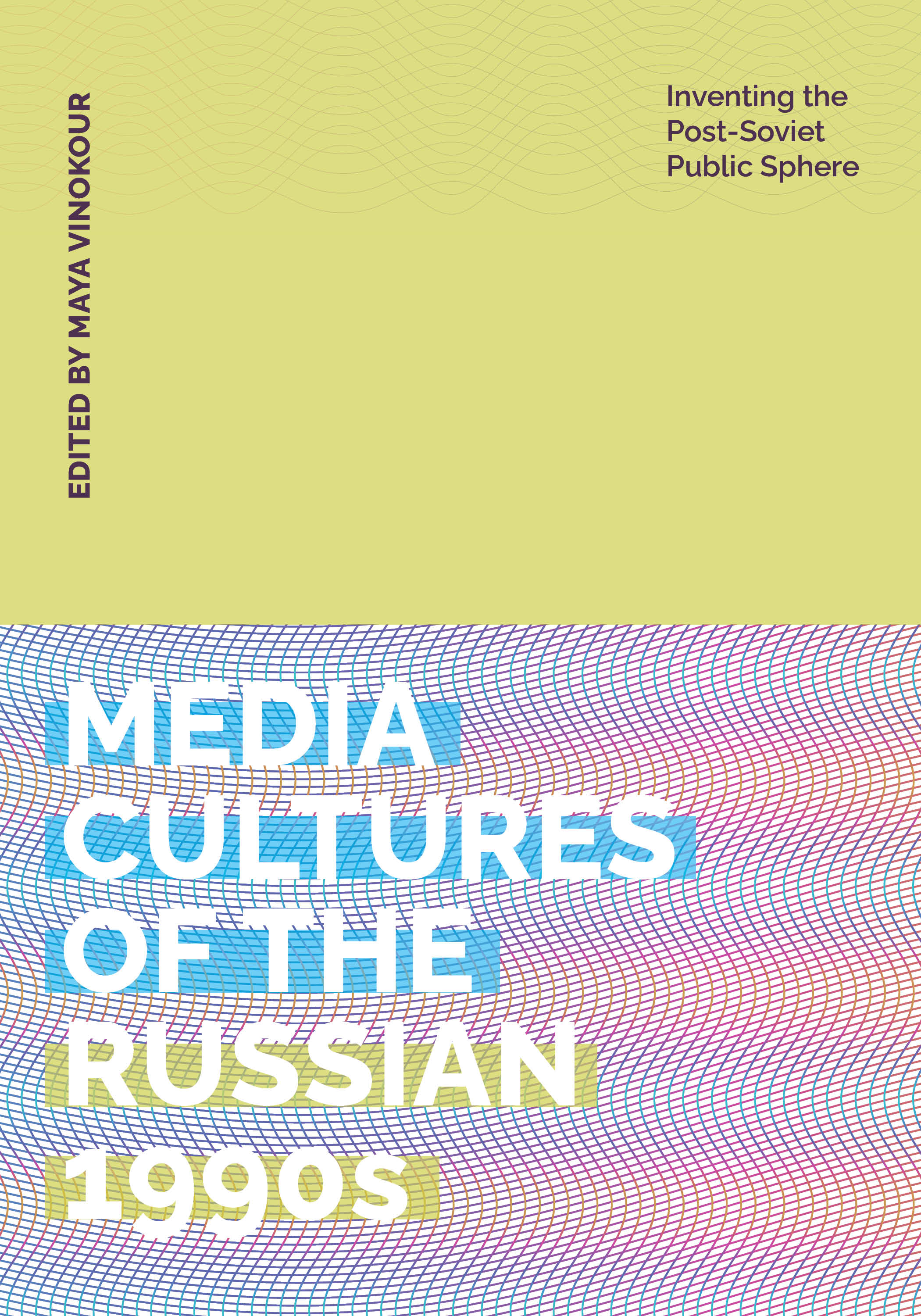 cover of Media Cultures of the Russian 1990s: Inventing the Post-Soviet Public Sphere